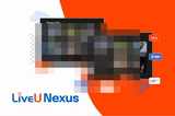 라이브유, IP 비디오 게이트웨이 'LiveU Nexus' 출시
